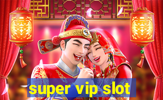 super vip slot