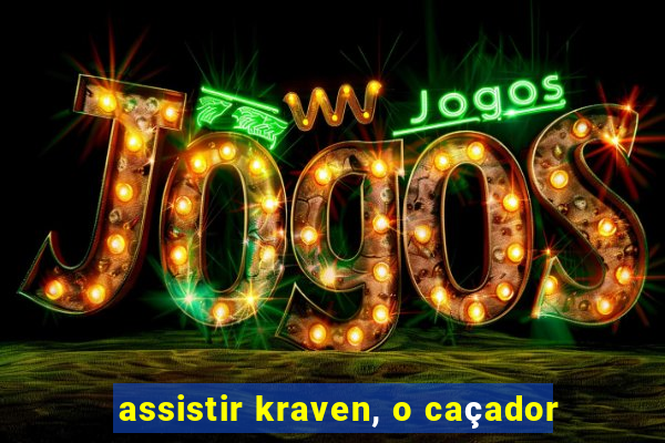 assistir kraven, o caçador