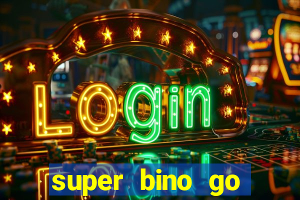 super bino go dinheiro infinito