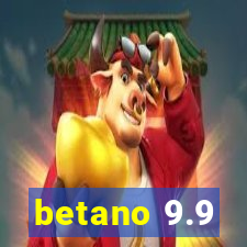 betano 9.9