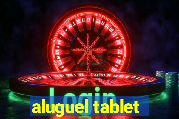 aluguel tablet