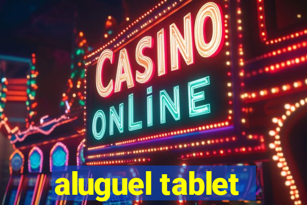 aluguel tablet