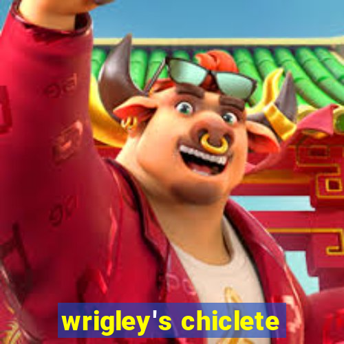 wrigley's chiclete