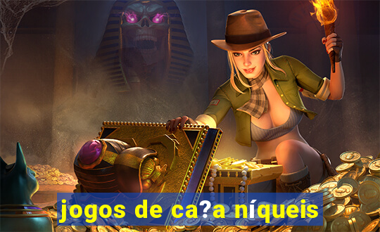 jogos de ca?a níqueis