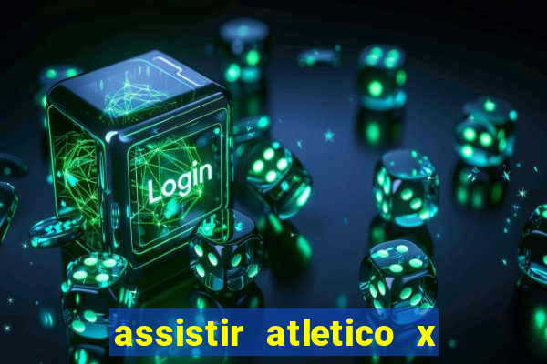 assistir atletico x botafogo ao vivo hd