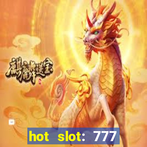 hot slot: 777 crown betano