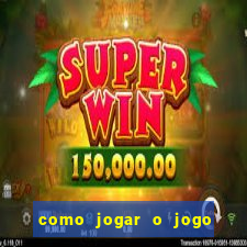 como jogar o jogo do tigrinho