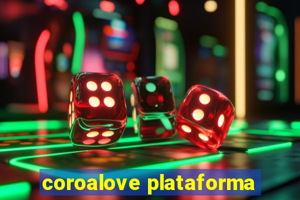 coroalove plataforma