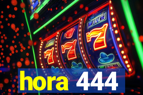 hora 444