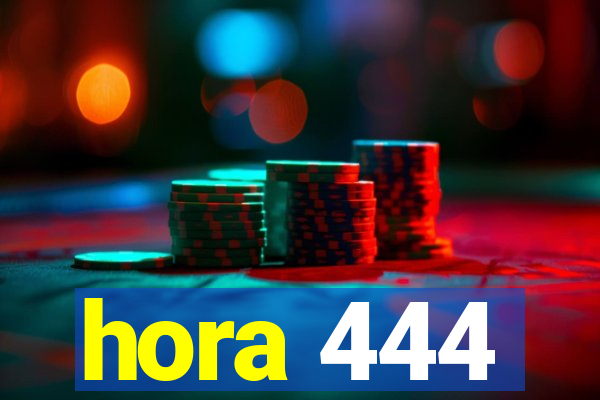 hora 444