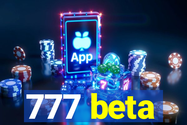 777 beta