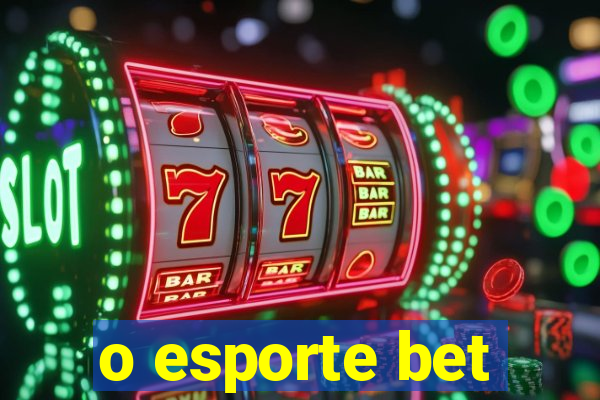 o esporte bet