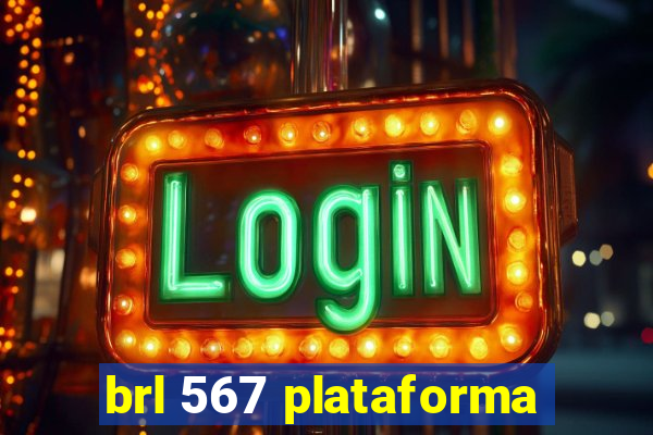 brl 567 plataforma