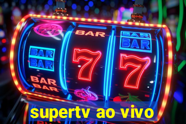 supertv ao vivo