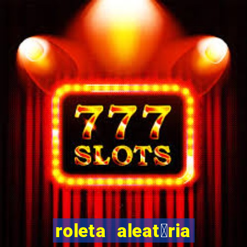 roleta aleat贸ria de nomes