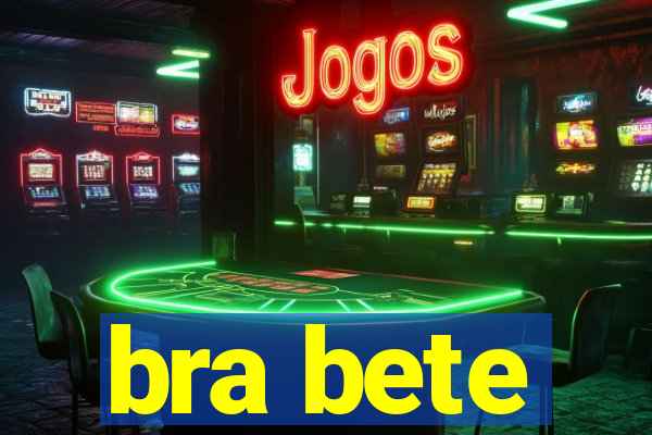 bra bete