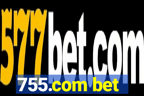 755.com bet