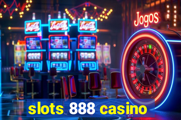 slots 888 casino