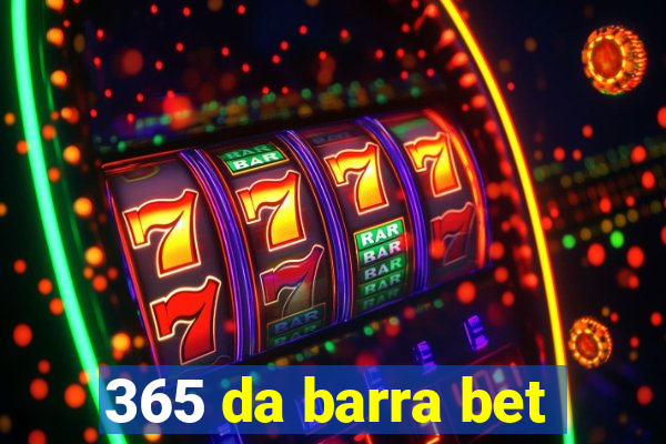 365 da barra bet