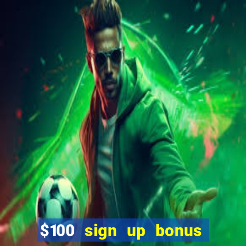 $100 sign up bonus casino no deposit free play