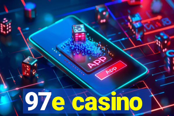 97e casino