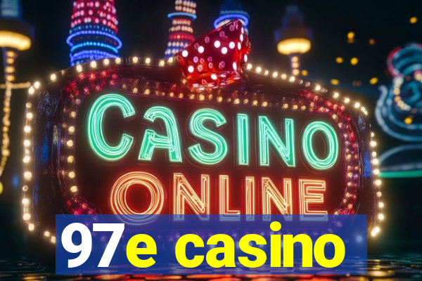 97e casino