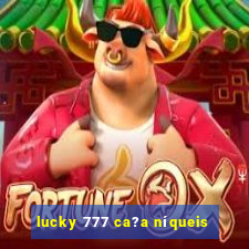 lucky 777 ca?a níqueis