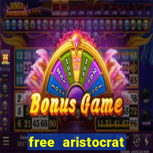 free aristocrat slot games