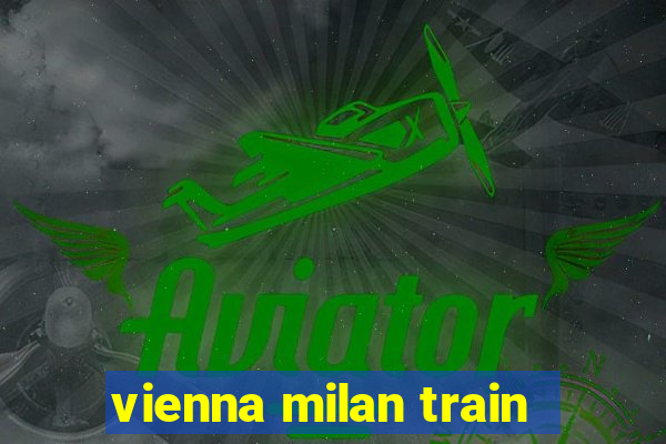 vienna milan train