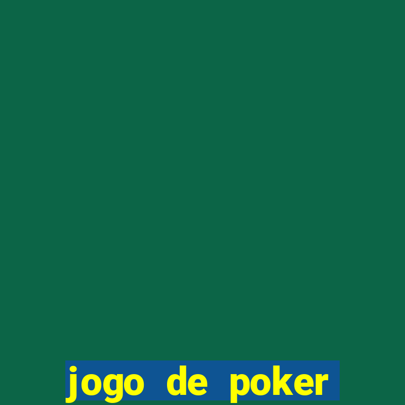 jogo de poker online valendo dinheiro