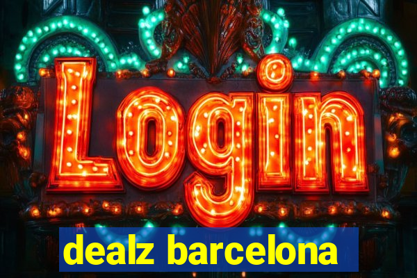 dealz barcelona