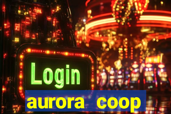 aurora coop trabalhe conosco