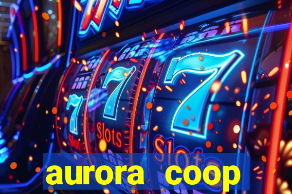 aurora coop trabalhe conosco