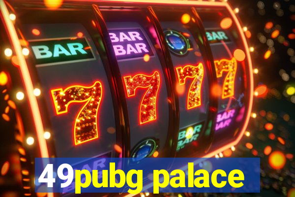 49pubg palace