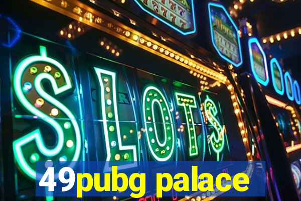 49pubg palace