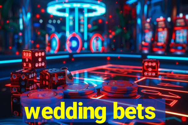 wedding bets