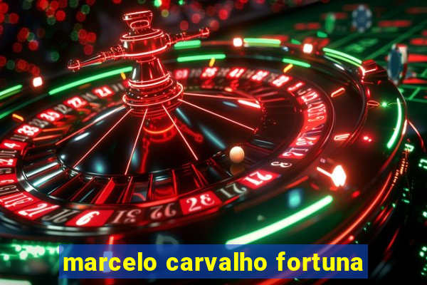 marcelo carvalho fortuna