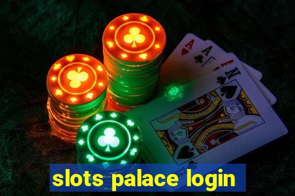 slots palace login