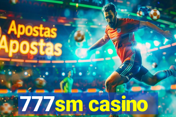 777sm casino