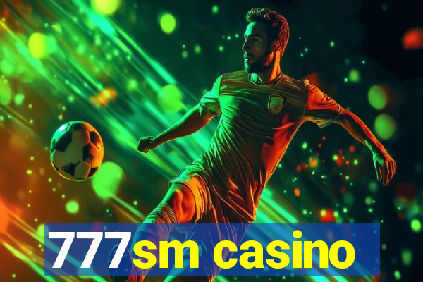 777sm casino