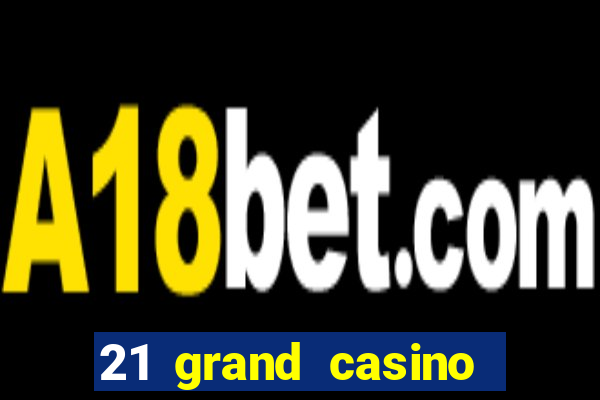 21 grand casino sister sites