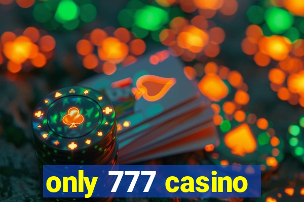 only 777 casino