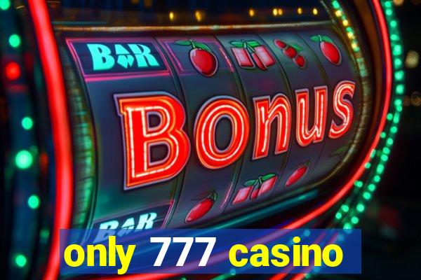 only 777 casino