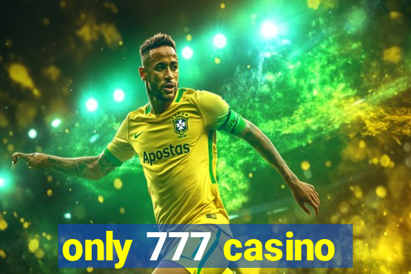 only 777 casino