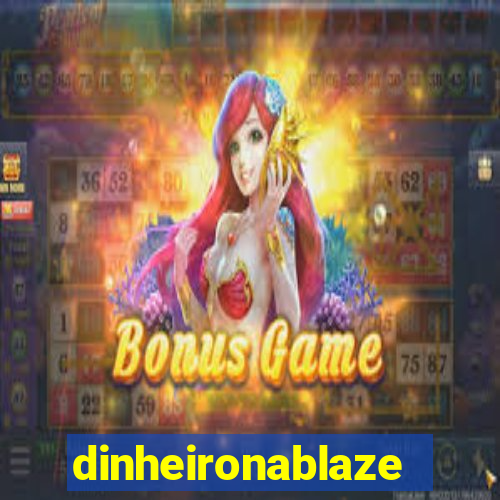 dinheironablaze