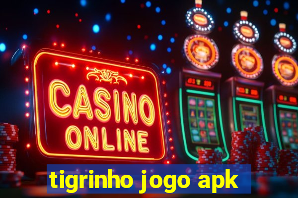 tigrinho jogo apk