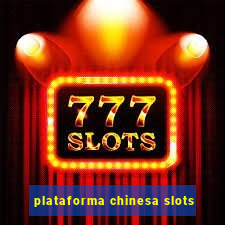 plataforma chinesa slots