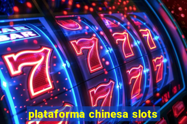 plataforma chinesa slots