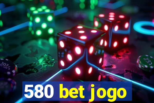 580 bet jogo