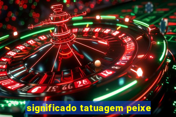 significado tatuagem peixe